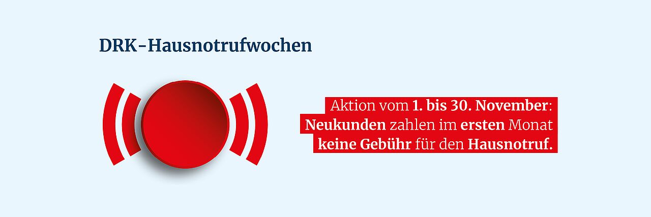 Hausnotrufwochen Werbebanner für die DRK-Hausnotrufwochen mit rotem Knopf und Schallwellen-Symbol. Text: ‚Aktion vom 1. bis 30. November: Neukunden zahlen im ersten Monat keine Gebühr für den Hausnotruf.‘